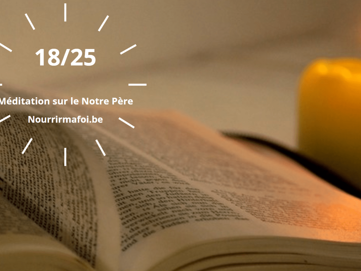 Notre Père – méditation 18/25 – Pardonne nous nos offenses, comme&nbsp;…